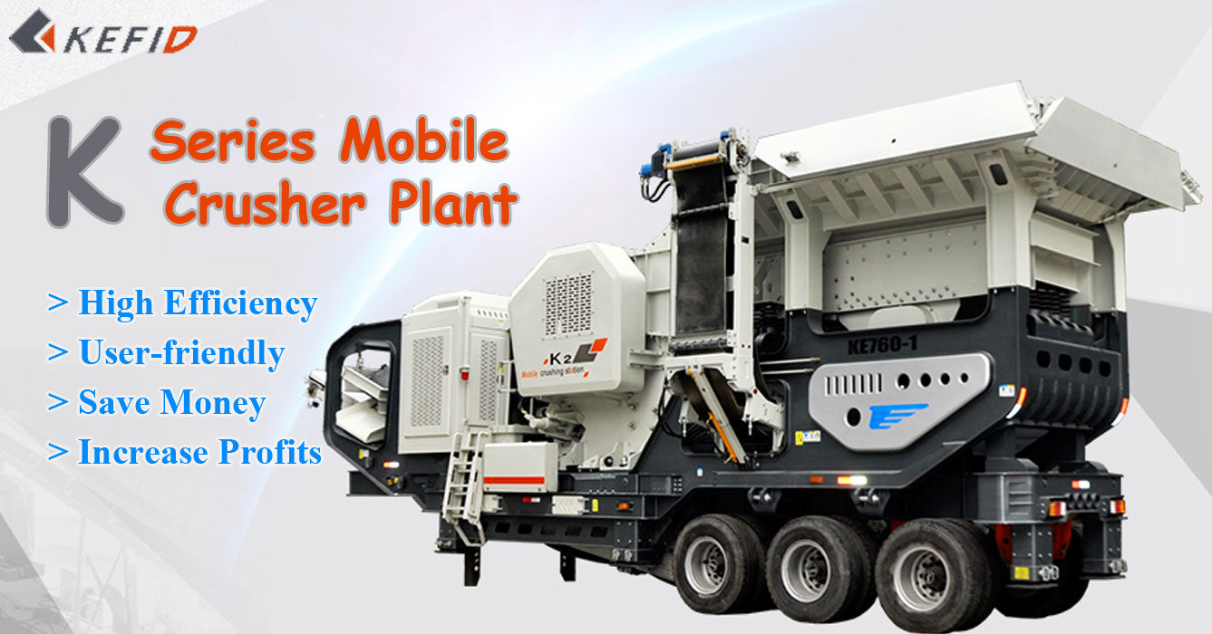 Kefid K Series Mobile Crushers Help Quarry Companies Increase Profits